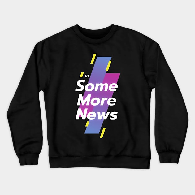 Some More News Crewneck Sweatshirt by Tic Toc